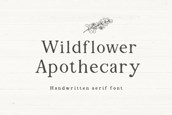 Wildflower Apothecary: The Handwritten Serif with Farmhouse Charm